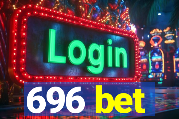 696 bet